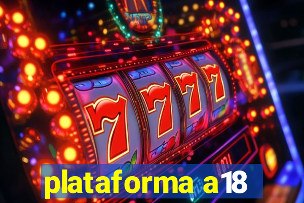 plataforma a18